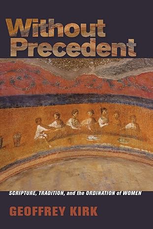 Without Precedent: Scripture, Tradition, and the Ordination of Women-Wow! eBook