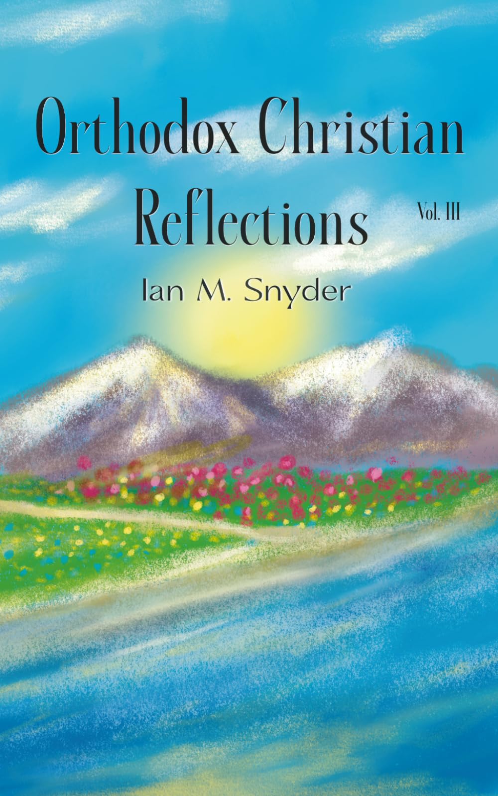 Orthodox Christian Reflections, Vol. III: 3