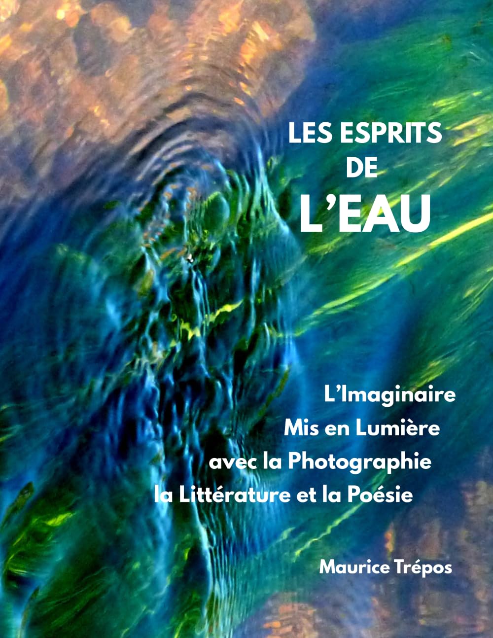 Les esprits de l'eau: L'imaginaire mis en lumière avec la photographie, la littérature et la Poésie