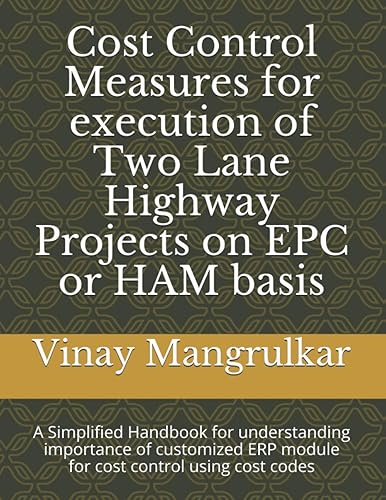 Cost Control Measures for execution of Two Lane Highway Projects on EPC or HAM basis A Simplified Handbook for understanding importance of