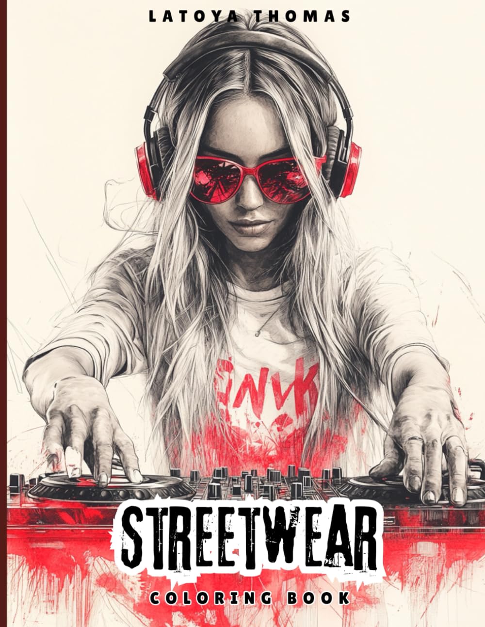 Streetwear Coloring Book for Adults: Bold Urban Looks, Graffiti Vibes and Modern Street Style. Perfect for Teens, Young Adults and Anyone Who Loves Fashion, Creativity
