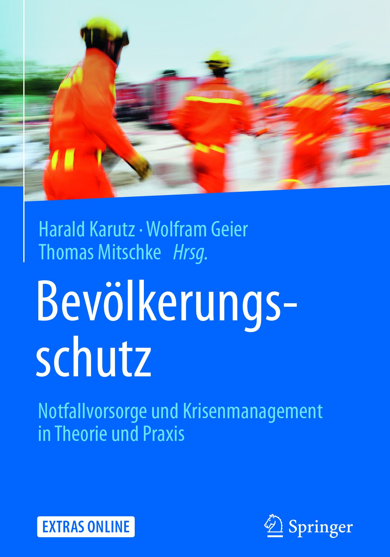 Bevölkerungsschutz: Notfallvorsorge und Krisenmanagement in Theorie und Praxis