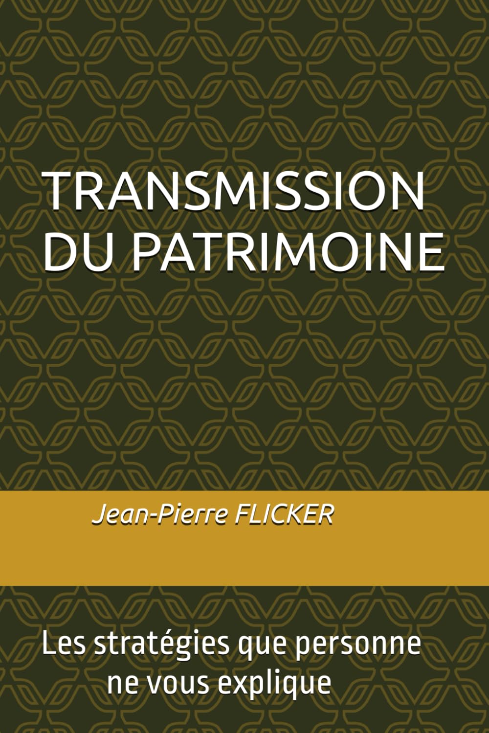 TRANSMISSION DU PATRIMOINE: Les stratégies que personne ne vous explique