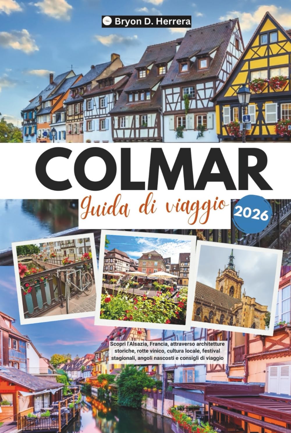 Guida di viaggio Colmar 2026: Scopri l'Alsazia, Francia, attraverso architetture storiche, rotte vinico, cultura locale, festival stagionali, angoli nascosti e consigli di viaggio