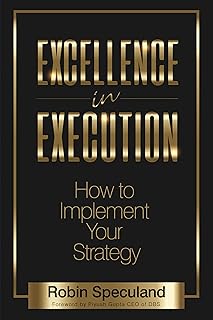 Excellence in Execution: How to Implement Your Strategy