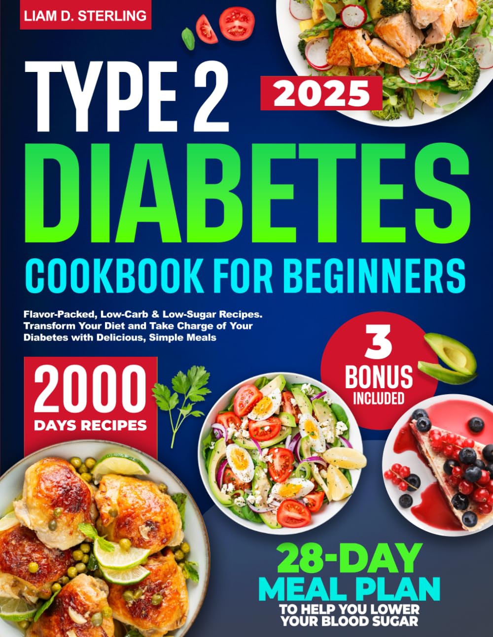 Type 2 Diabetes Cookbook for Beginners: Flavor-Packed, Low-Carb & Low-Sugar Recipes. Transform Your Diet and Take Charge of Your Diabetes with Delicious, Simple Meals