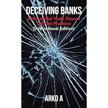 Deceiving Banks International Trade Finance Corrupt Practices International Edition