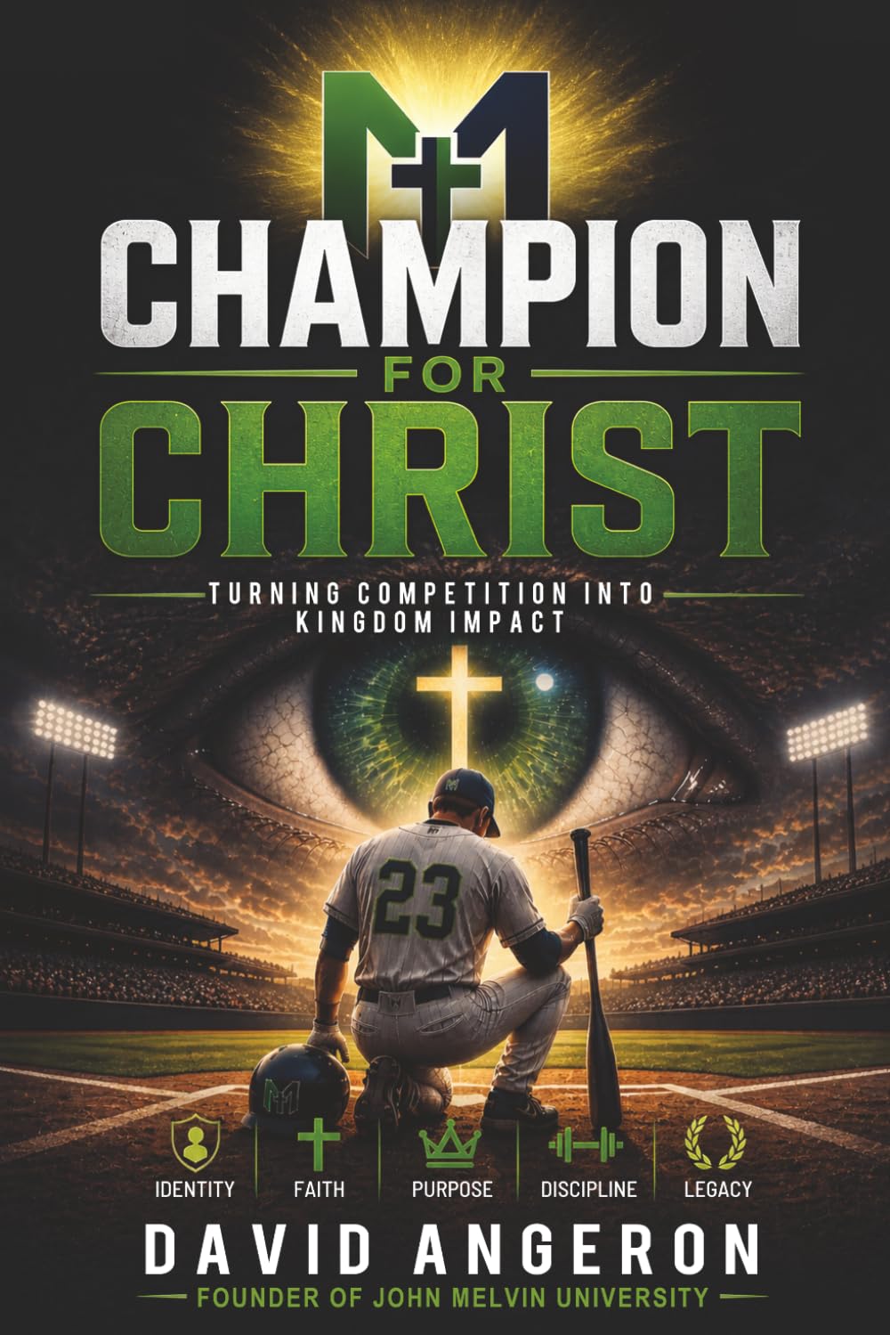 Champion For Christ: Turning Competition Into Kingdom Impact (John Melvin University Leadership Library)