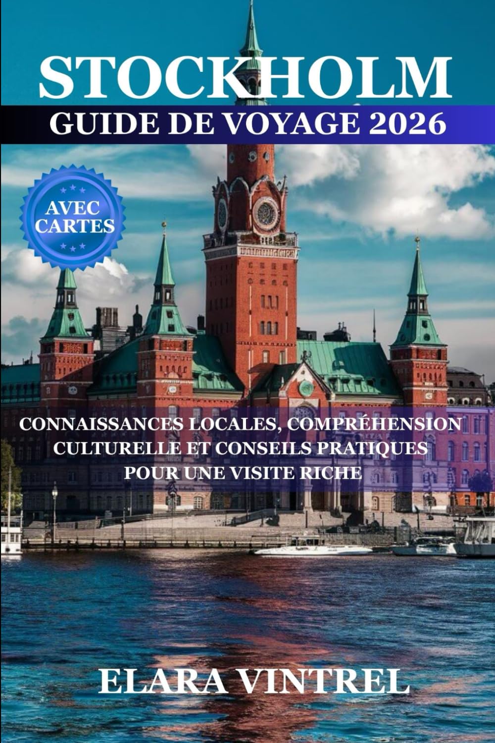 STOCKHOLM GUIDE DE VOYAGE 2026: CONNAISSANCES LOCALES, COMPRÉHENSION CULTURELLE ET CONSEILS PRATIQUES POUR UNE VISITE RICHE