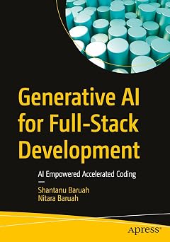 Generative AI for Full-Stack Development: AI Empowered Accelerated Coding Generative AI for Full-Stack Development: AI Empowered Accelerated Coding book cover