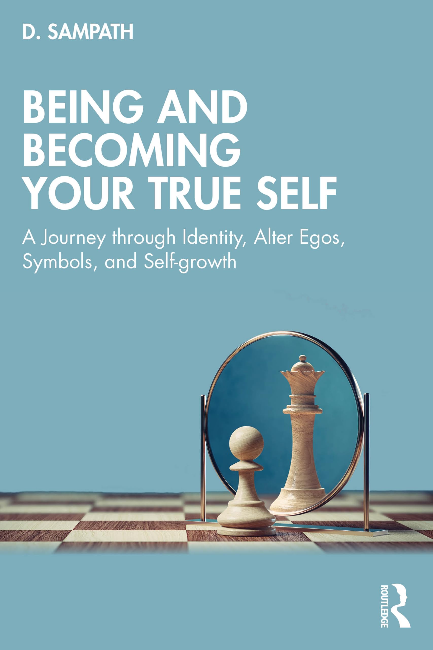 Being and Becoming Your True Self: A Journey through Identity, Alter Egos, Symbols, and Self-growth