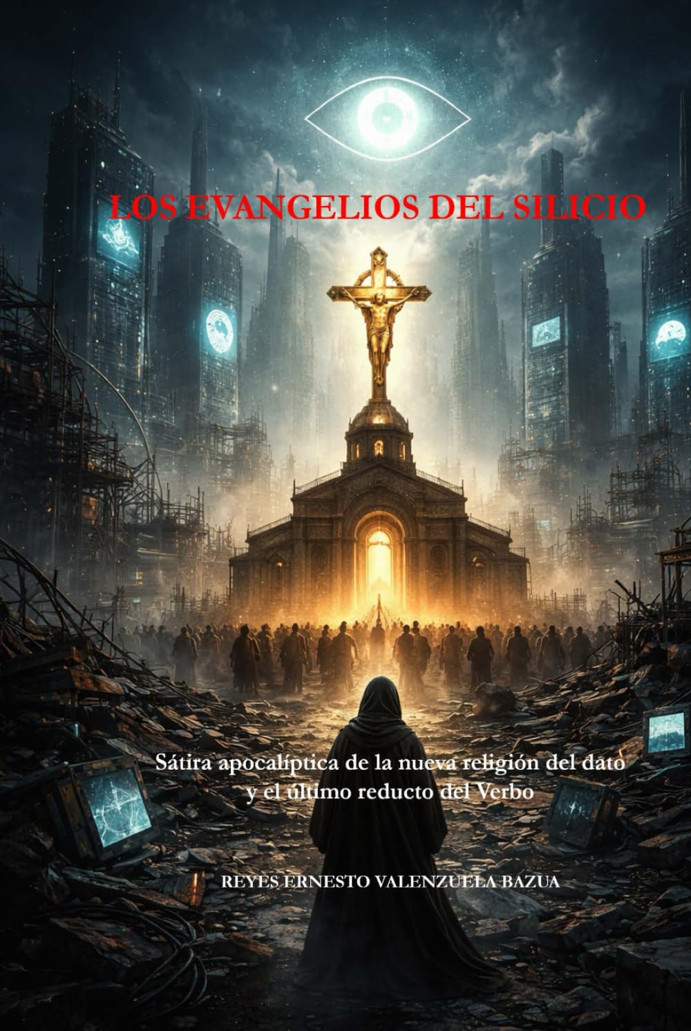LOS EVANGELIOS DEL SILICIO: Sátira apocalíptica de la nueva religión del dato y el último reducto del Verbo