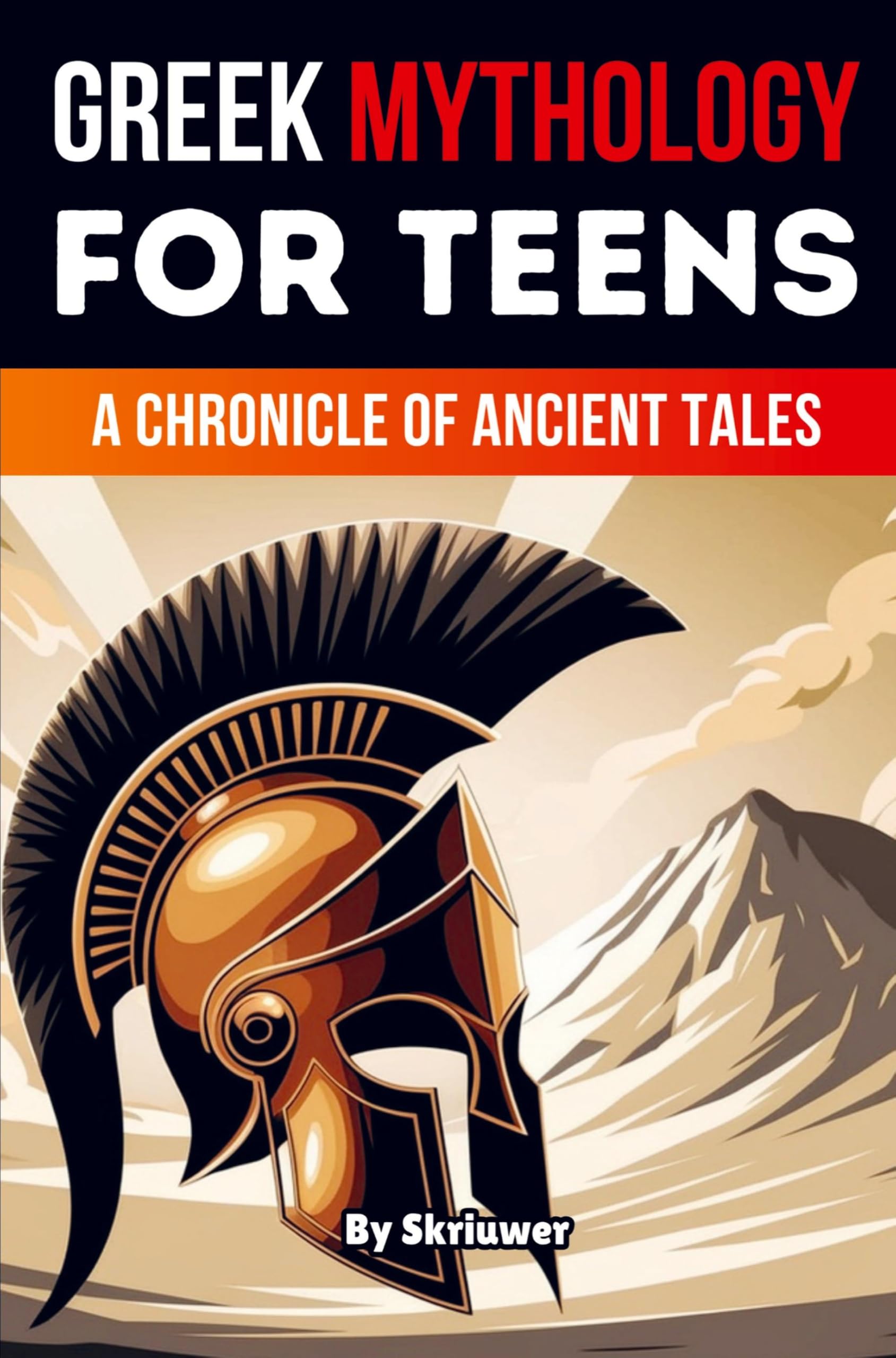 Greek Mythology Book for Teens: A Chronicle of Ancient Tales (Skriuwer.com Edition)