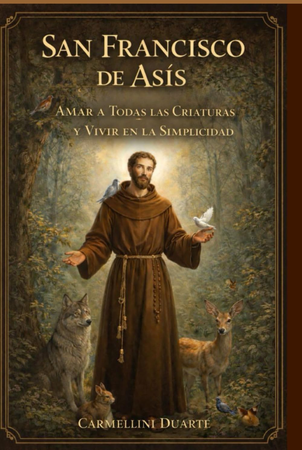 San Francisco de Asís: Amar a Todas las Criaturas y Vivir en la Simplicidad (Cristianismo)