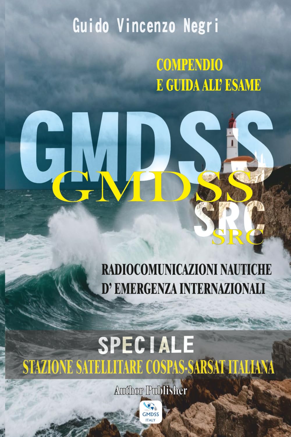 GMDSS SRC - Compendio e Guida all'Esame: Radiocomunicazioni Nautiche d'Emergenza Internazionali