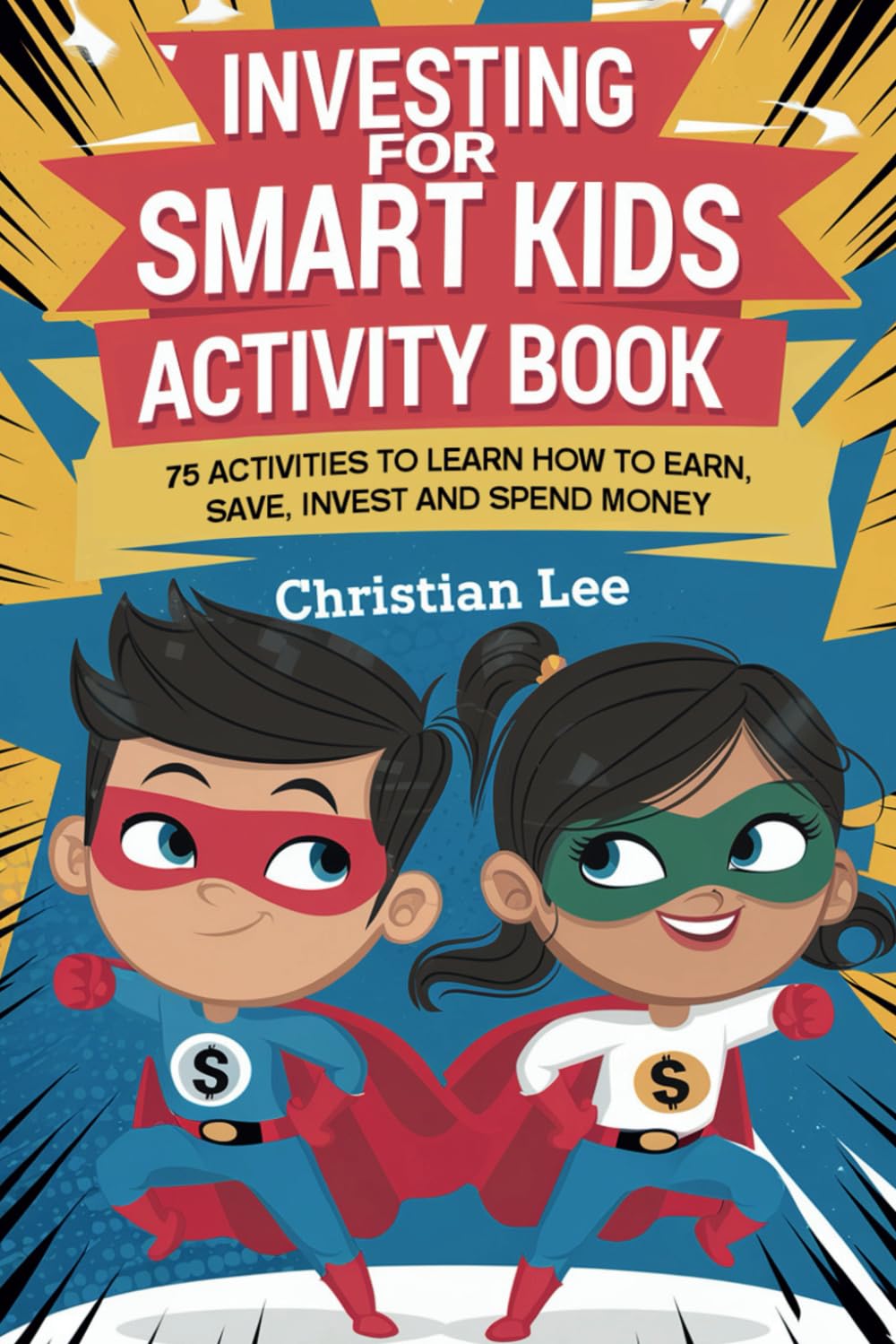 Investing for Smart Kids Activity Book: 75 Activities to Learn How to Earn, Save, Invest and Spend Money