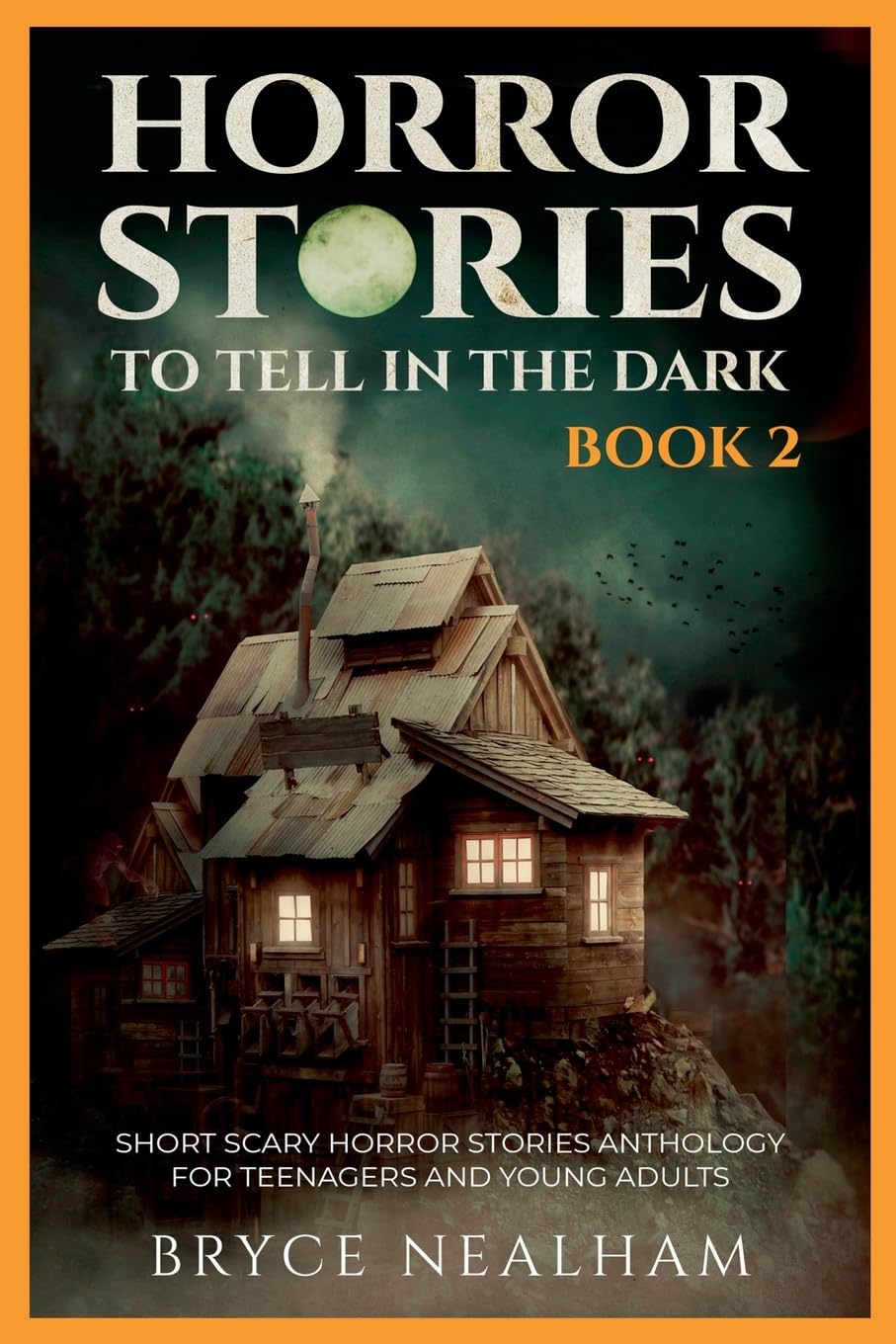 Horror Stories To Tell In The Dark Book 2: Short Scary Horror Stories Anthology For Teenagers And Young Adults (Tales of Terror)
