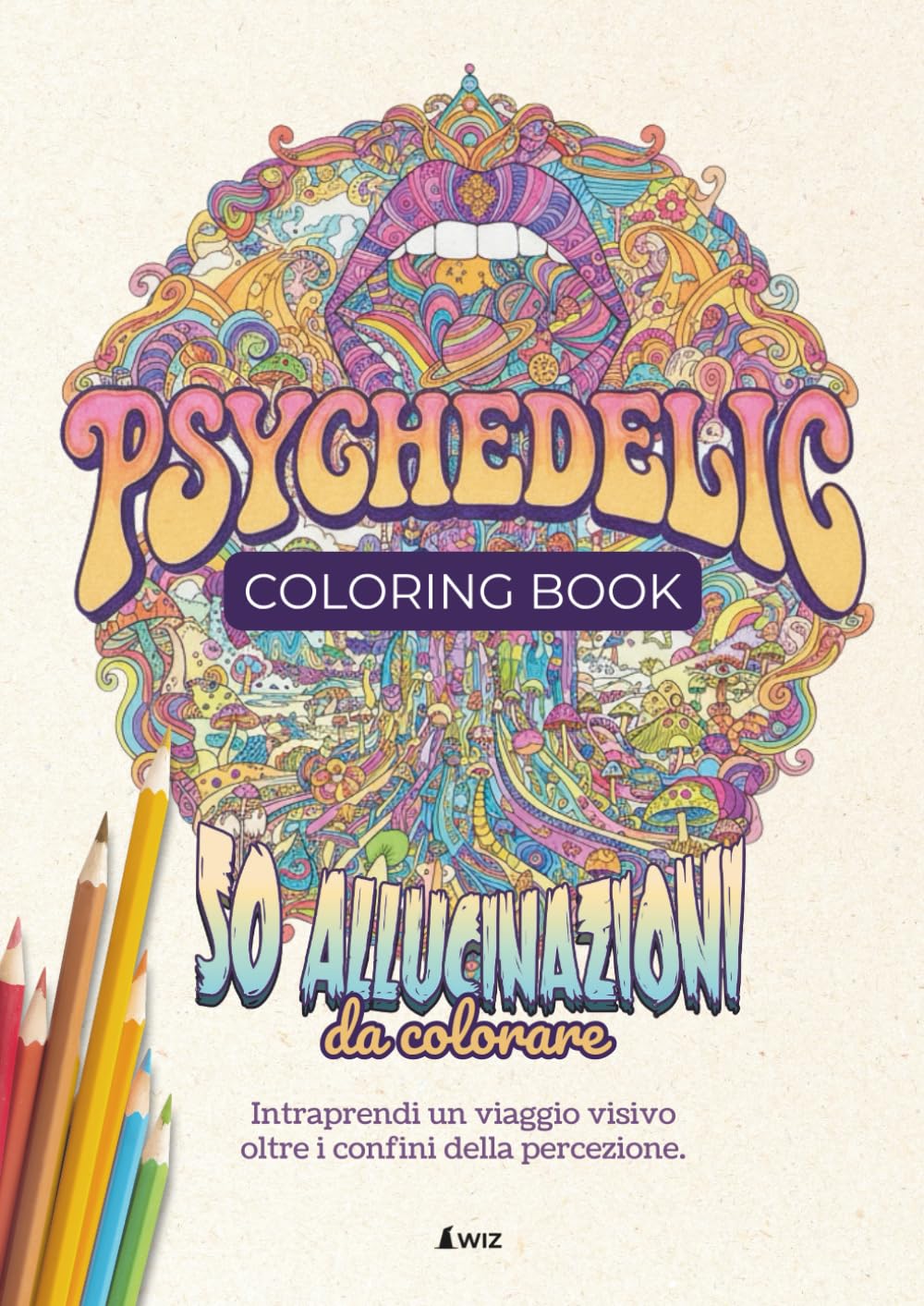 Psychedelic Coloring Book – Viaggio nei Paesaggi della Mente: libro da colorare per adulti e ragazzi