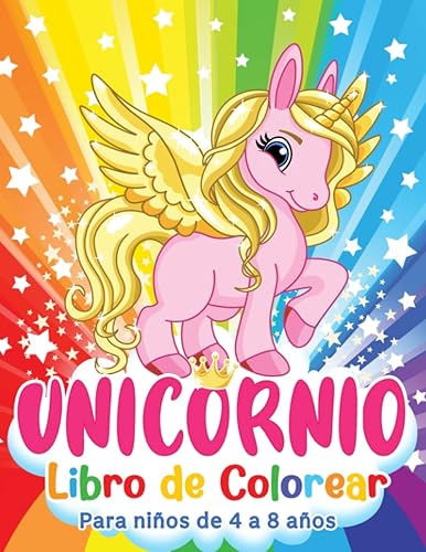 Unicornio Libro de Colorear Aventuras mágicas de unicornios llenas de hadas, princesas, castillos, arcoíris y animales. Para niños de 4 a 8 años.