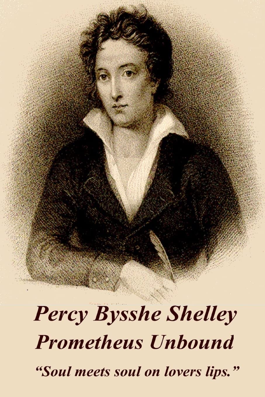 Percy Bysshe Shelley - Prometheus Unbound: “Soul meets soul on lovers lips.”
