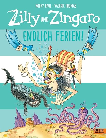 Zilly und Zingaro. Endlich Ferien!: Ein zauberhaftes Zilly und Zingaro-Bilderbuch