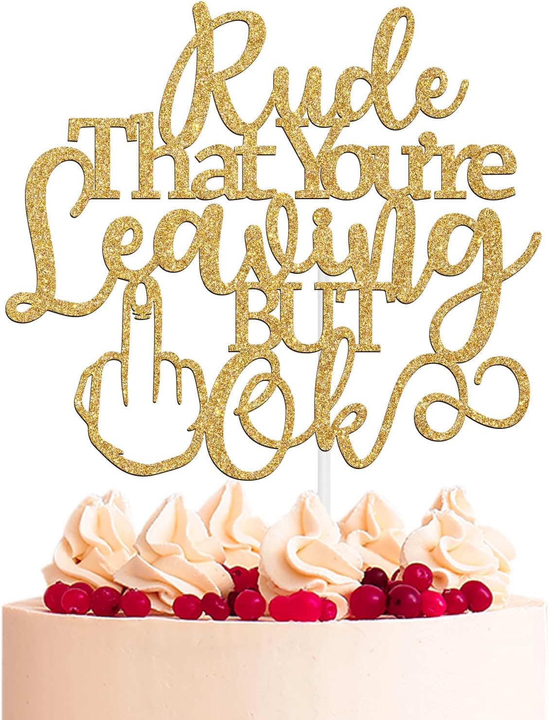 Amazon.com: Aeryourtar Rude that You're Leaving But Ok Cake Topper ...