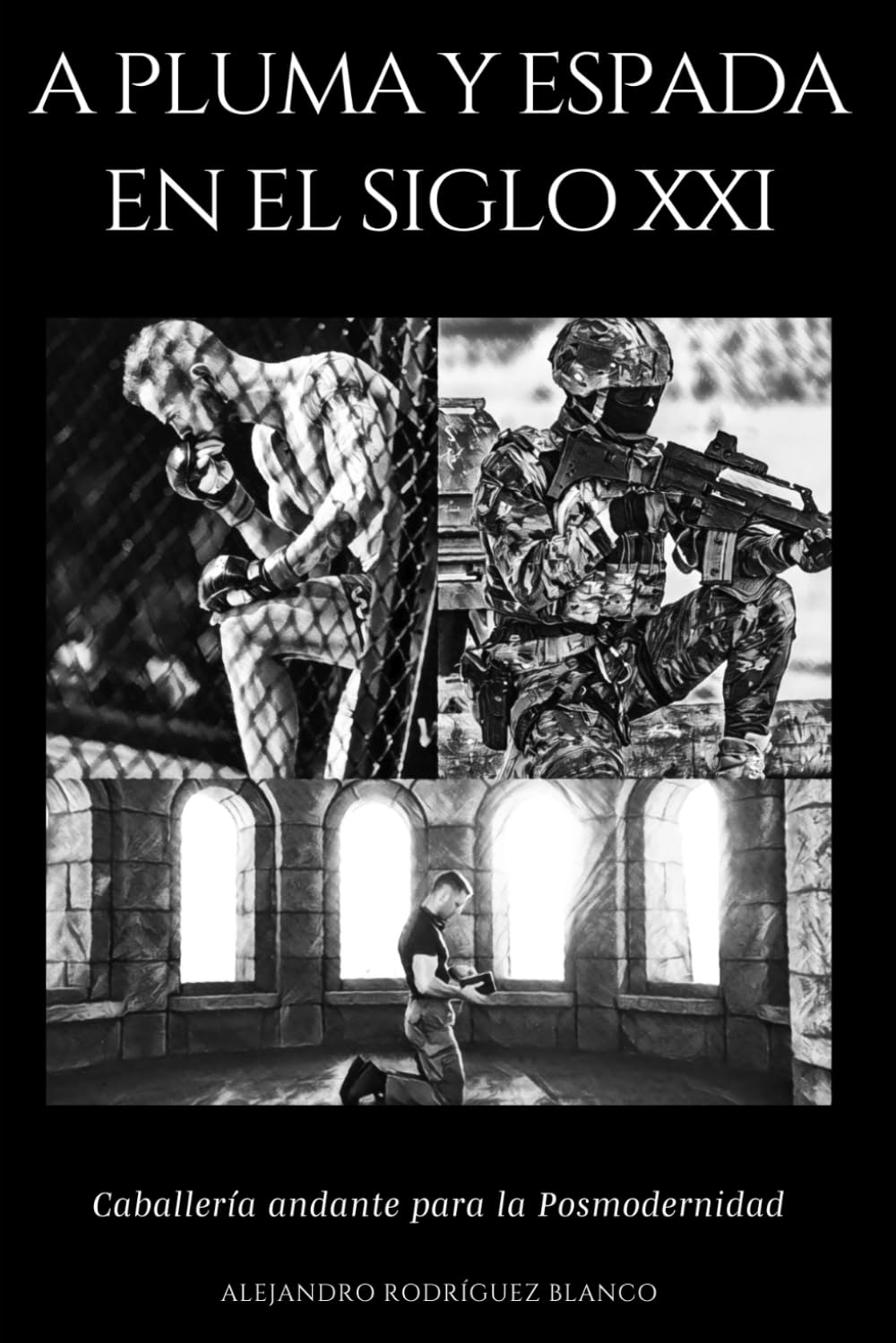 A PLUMA Y ESPADA EN EL SIGLO XXI: Caballería andante para la Posmodernidad (Spanish Edition)