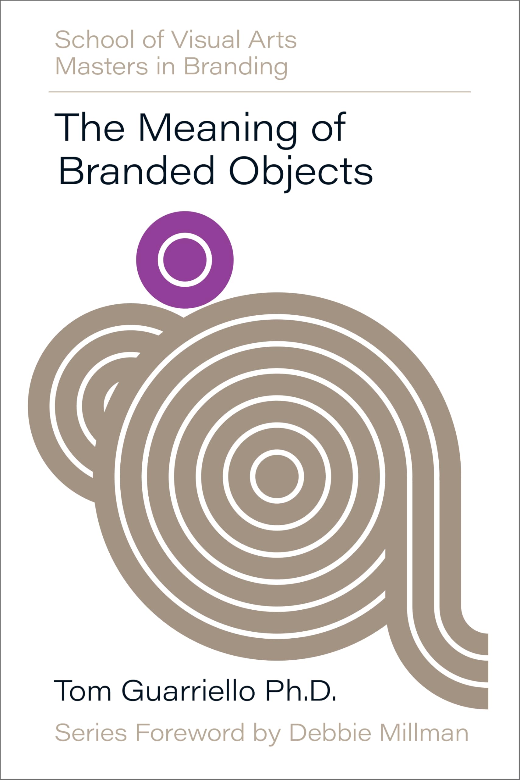 The Meaning of Branded Objects: Why Some Things Matter More Than Others (SVA Masters in Branding)