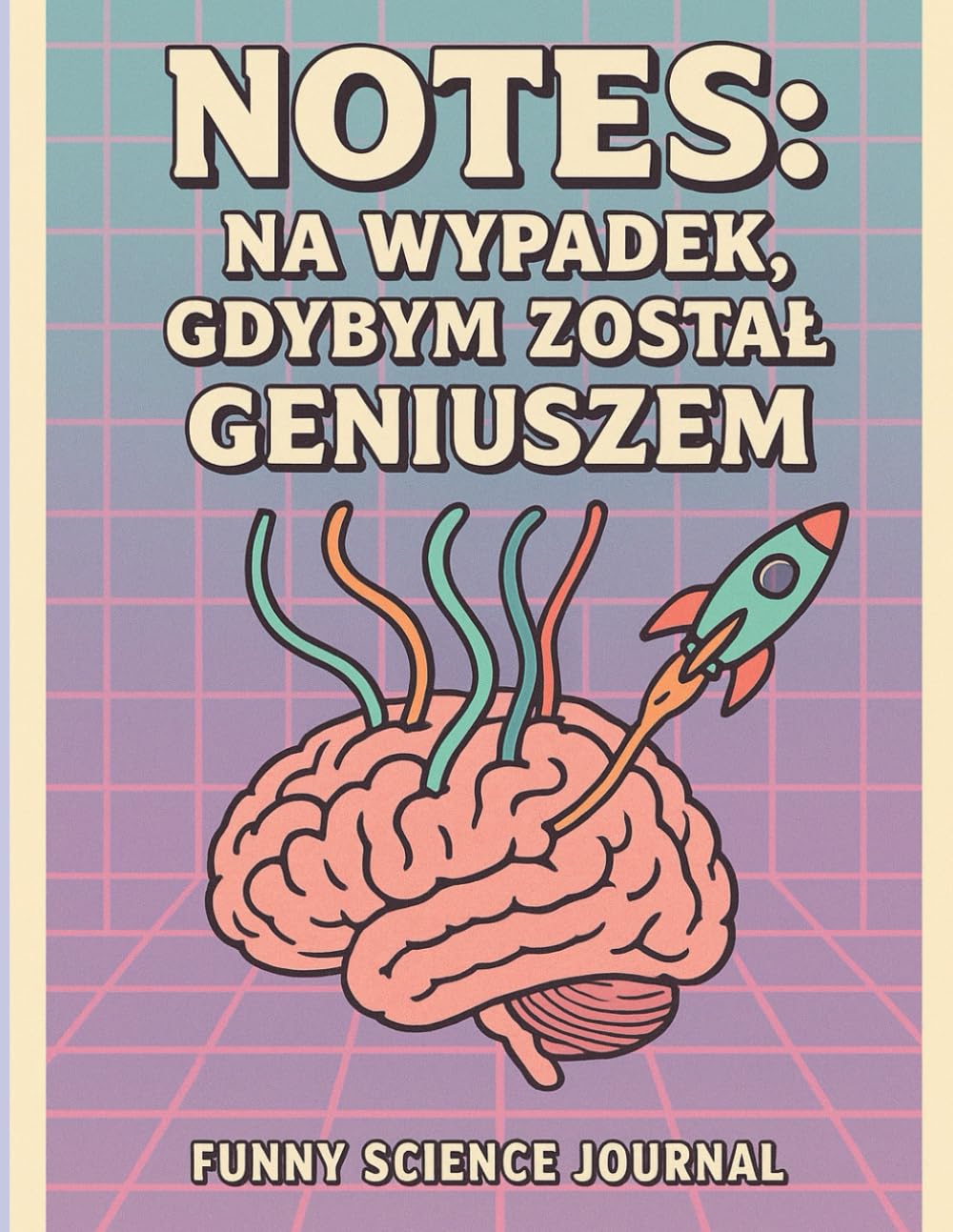 NOTES: na wypadek, gdybym został geniuszem: Retro notatnik dla przyszłych geniuszy i marzycieli