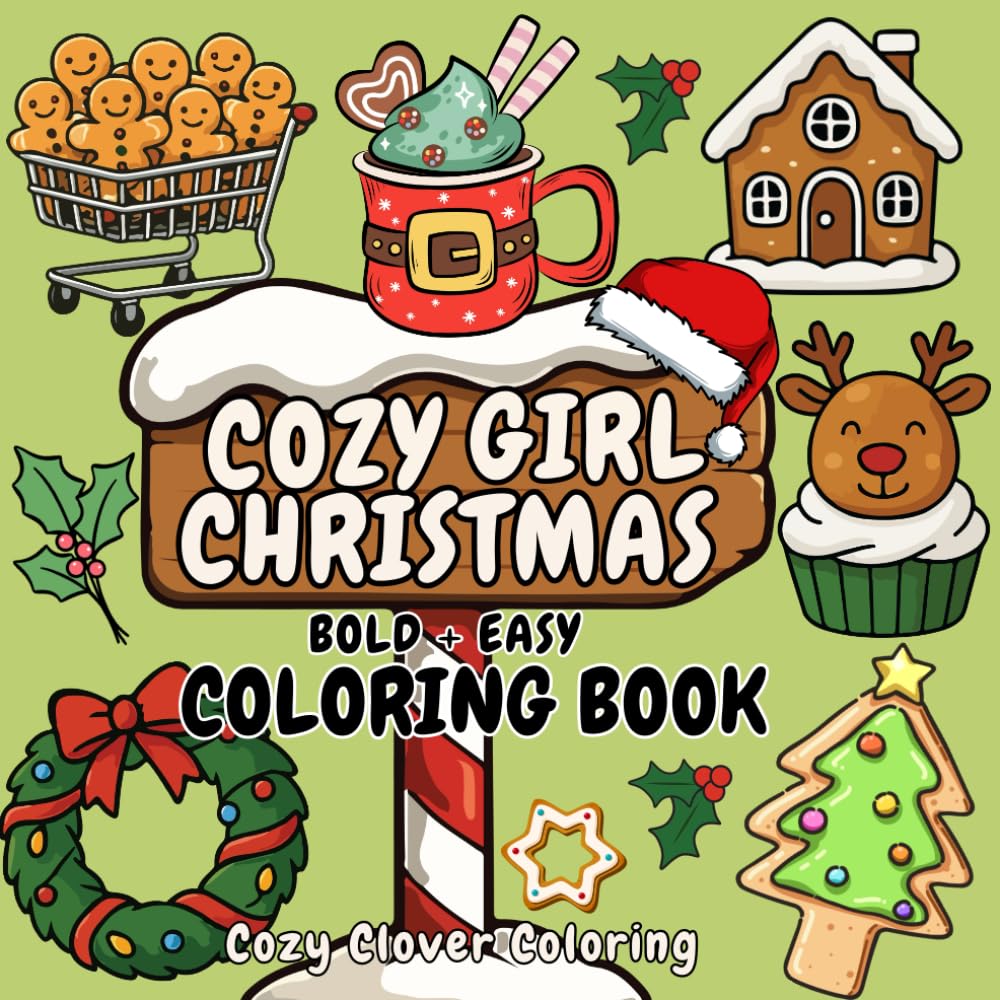 Cozy Girl Christmas Coloring Book: Bold and Easy Coloring Book for Adult and Teen Relaxation Featuring Simple Comfy Vibes, Hygge Designs, Christmas ... and Girly Girl Stuff Winter illustration