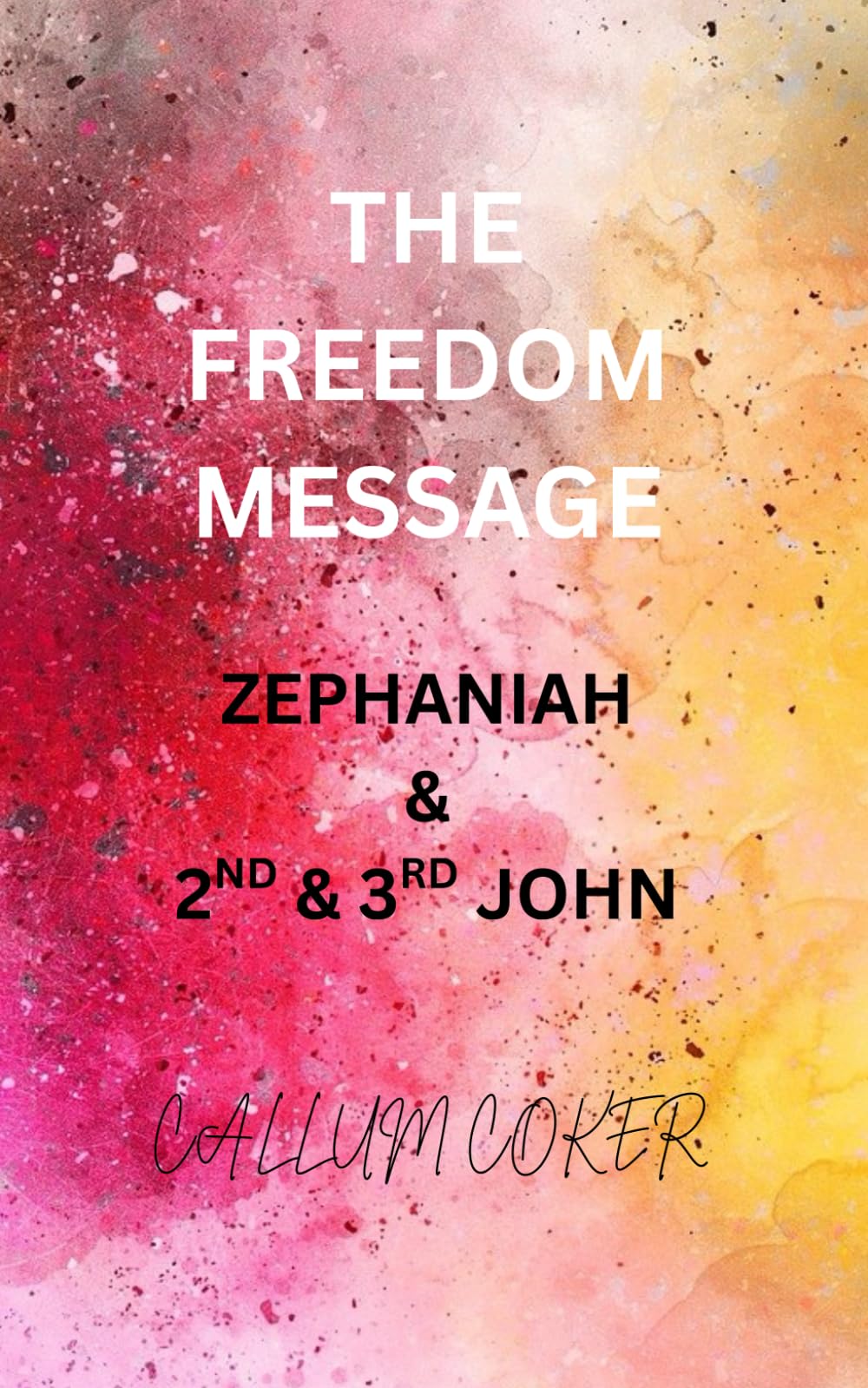 THE FREEDOM MESSAGE: ZEPHANIAH & 2ND & 3RD JOHN