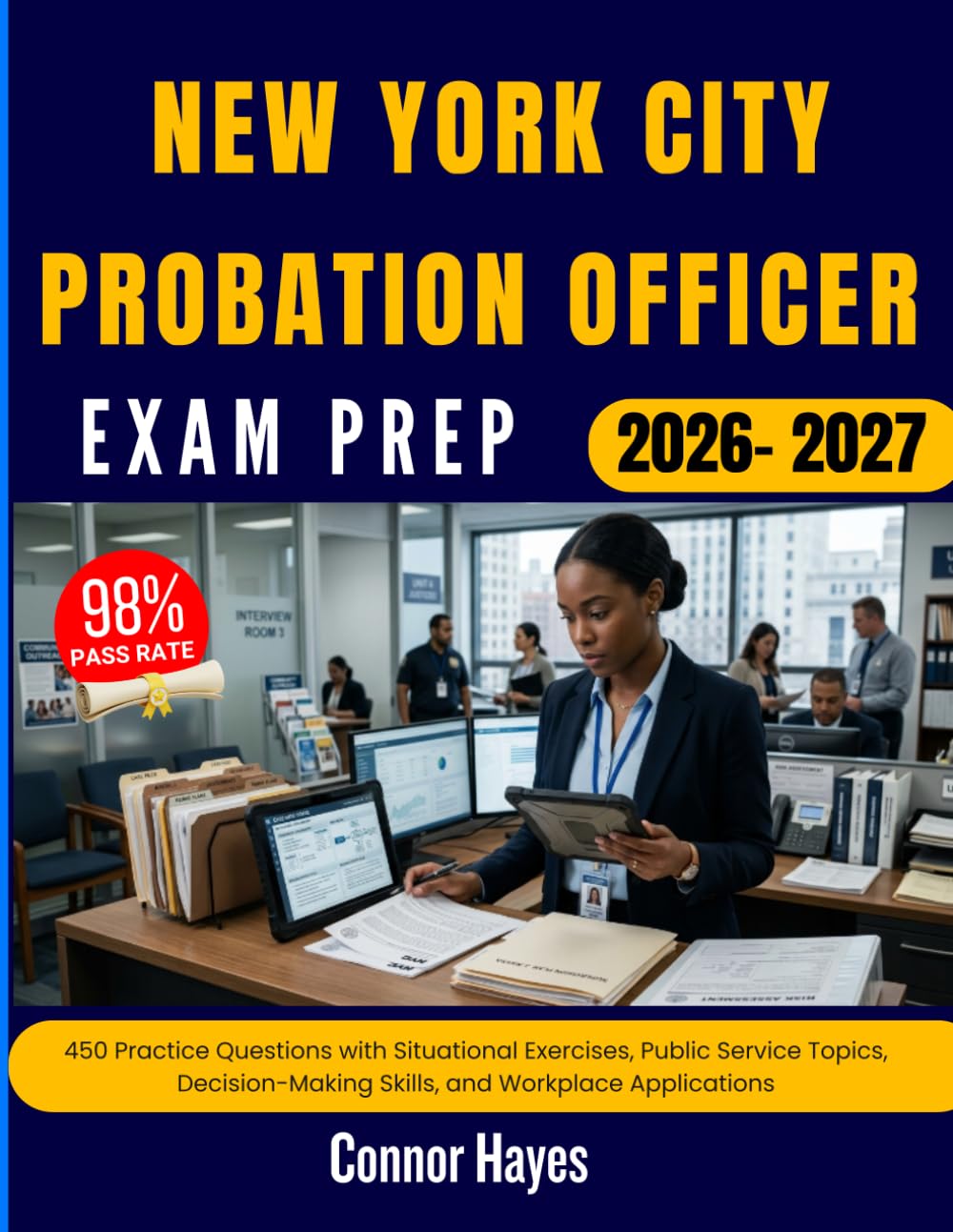 NEW YORK CITY PROBATION OFFICER EXAM PREP 2026–2027: 450 Practice Questions with Situational Exercises, Public Service Topics, Decision-Making Skills, and Workplace Applications