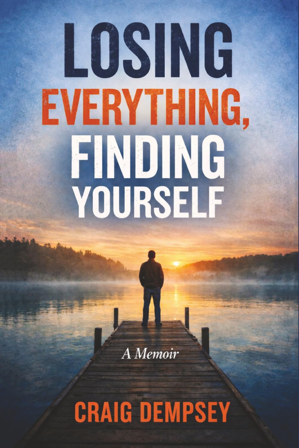 Losing Everything, Finding Yourself: A Memoir of Gambling Addiction and Recovery