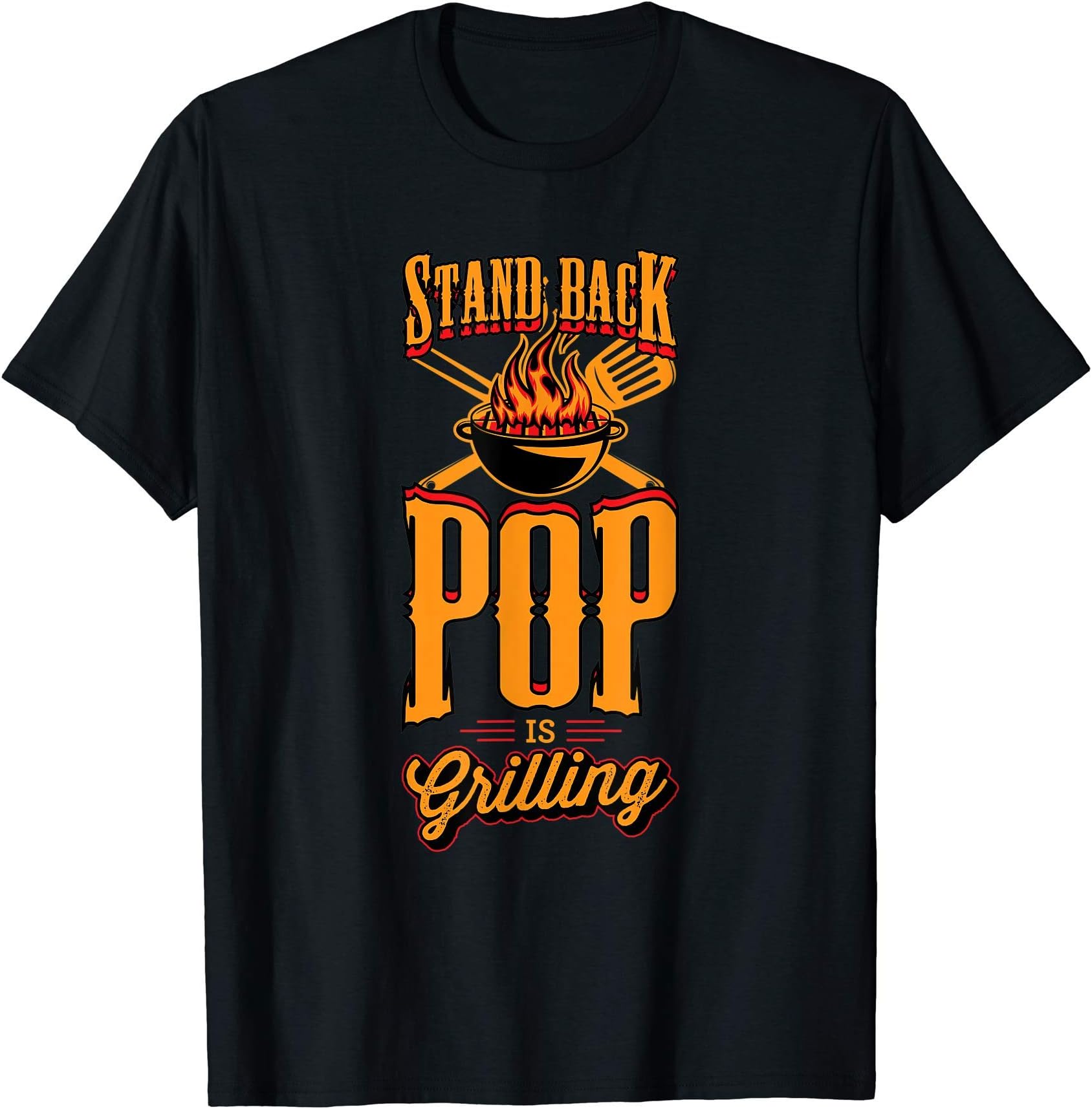 Stand Back Pop Is Grilling Grill Flame Master BBQ T-Shirt