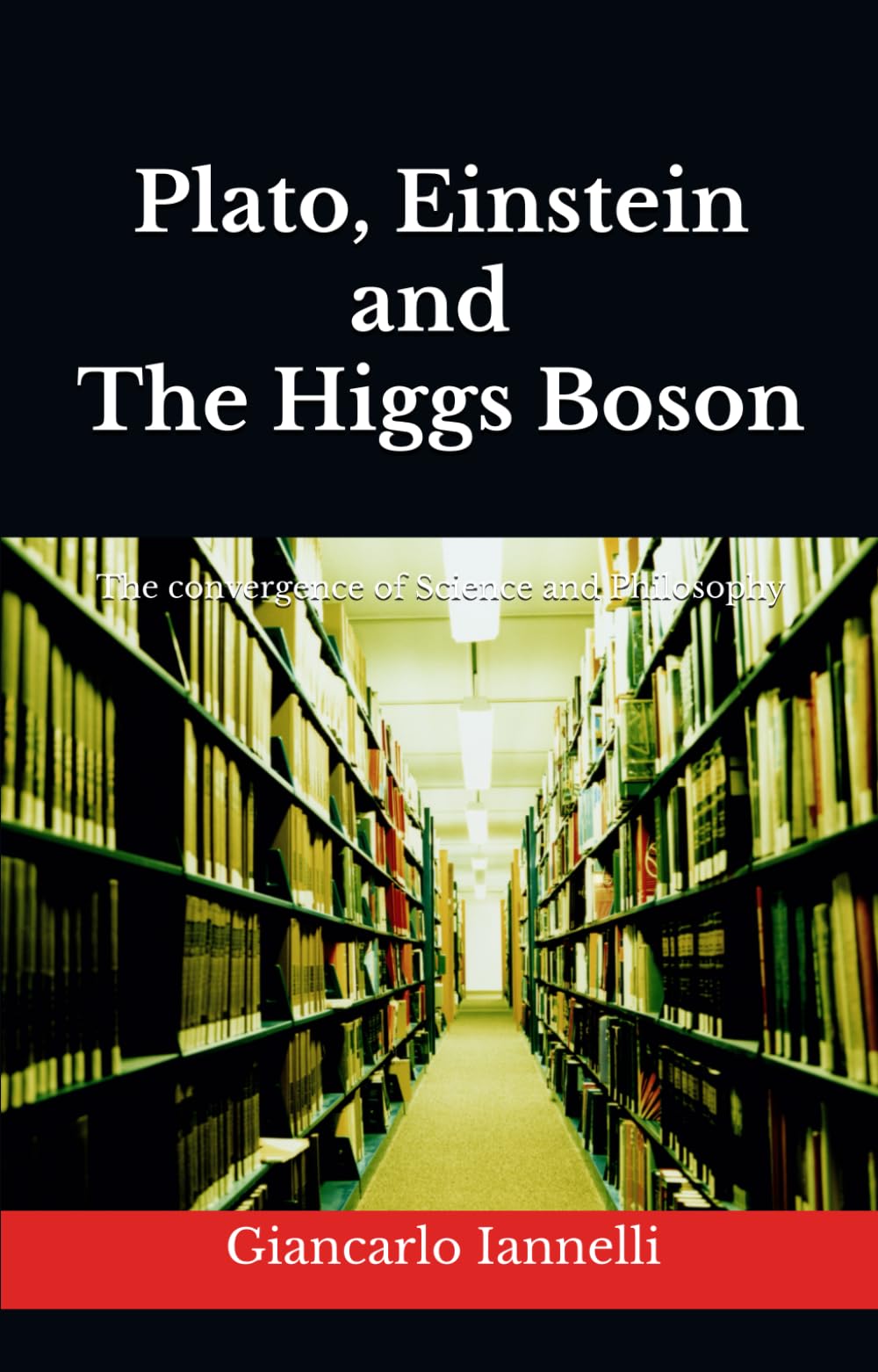 Plato, Einstein and the Higgs Boson: The convergence of Science and Philosophy