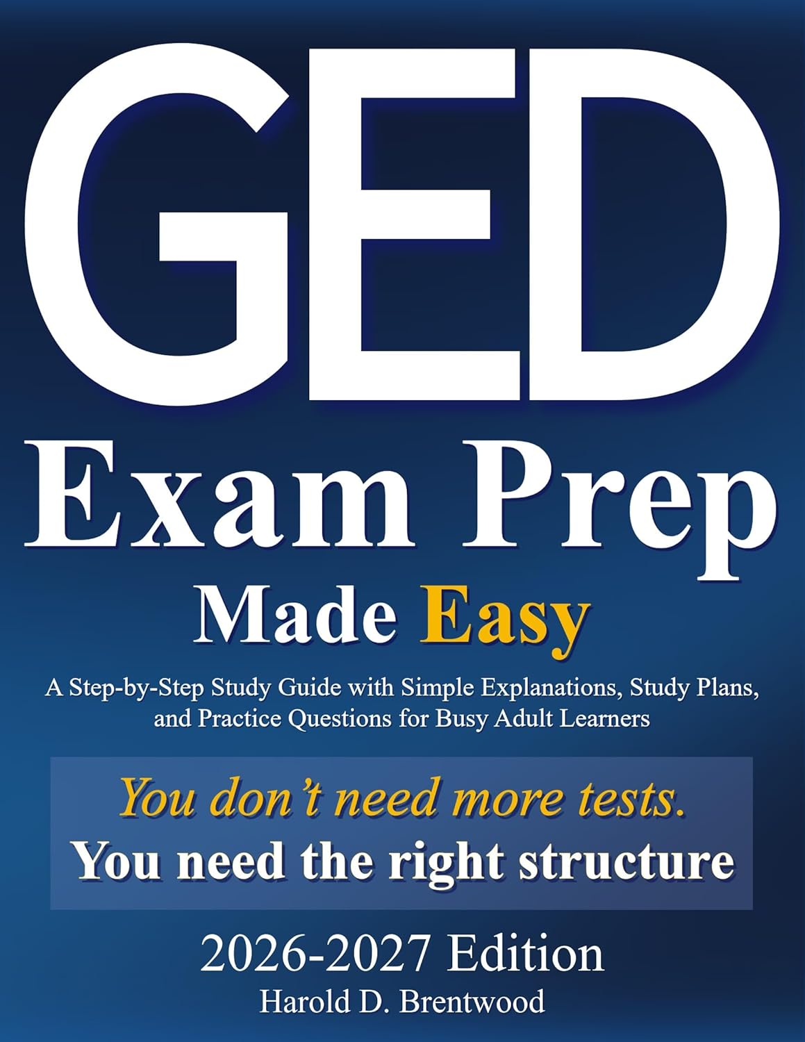GED Exam Prep Made Easy: A Step-by-Step Study Guide with Simple Explanations, Study Plans, and Practice Questions for Busy Adult Learners      Kindle Edition