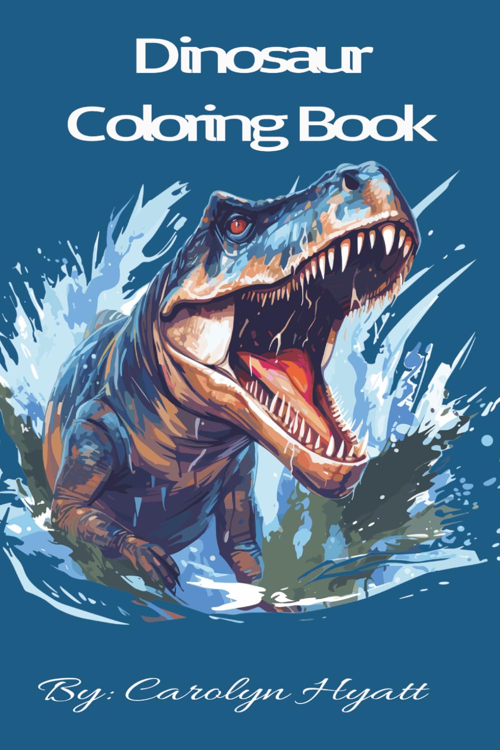 Dinosaur Coloring Book: Fun Prehistoric Adventures for Kids Who Love Dinosaurs