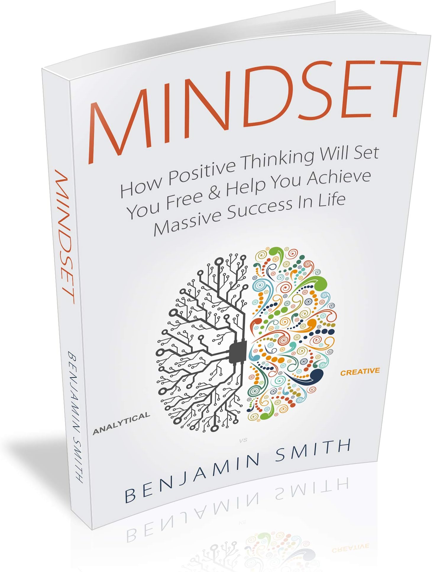 MINDSET: How Positive Thinking Will Set You Free & Help You Achieve Massive Success In Life
