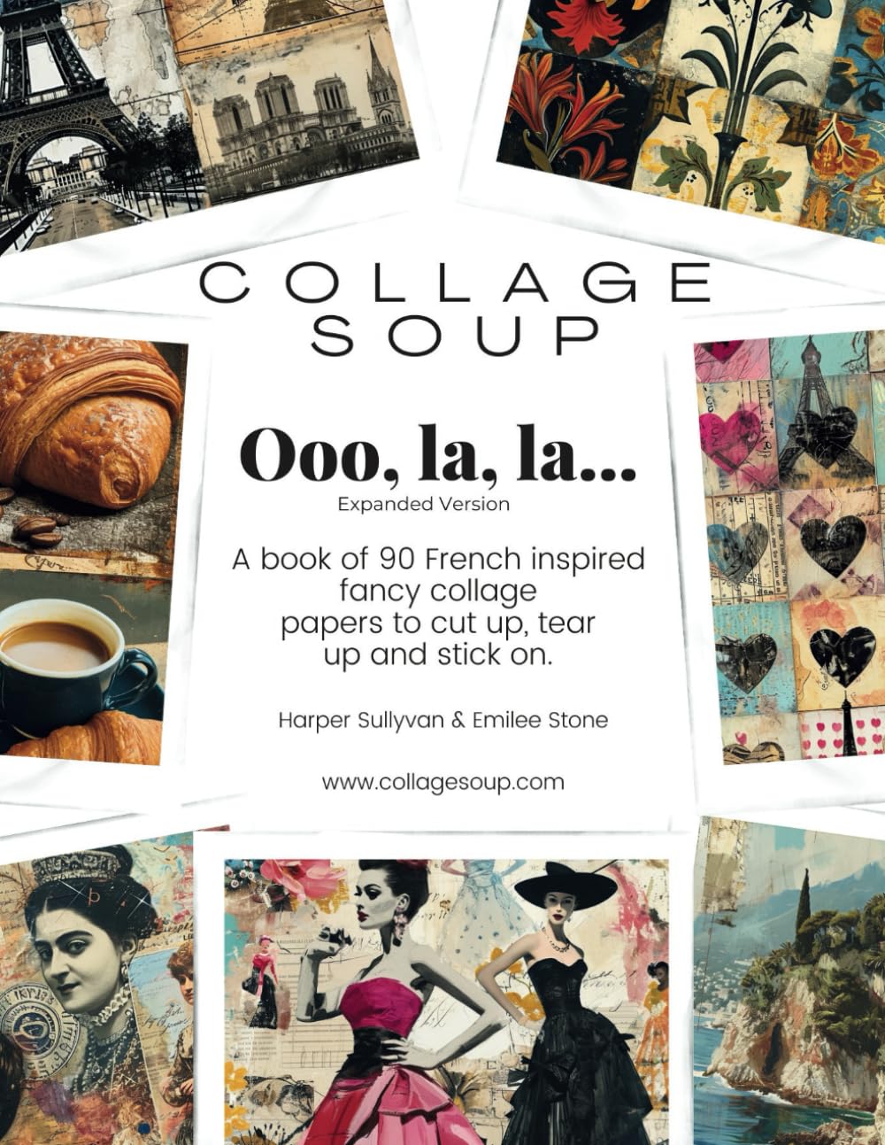 Collage Soup - Ooo, la, la…: A book of 90 French inspired fancy collage papers to cut up, tear up and stick on