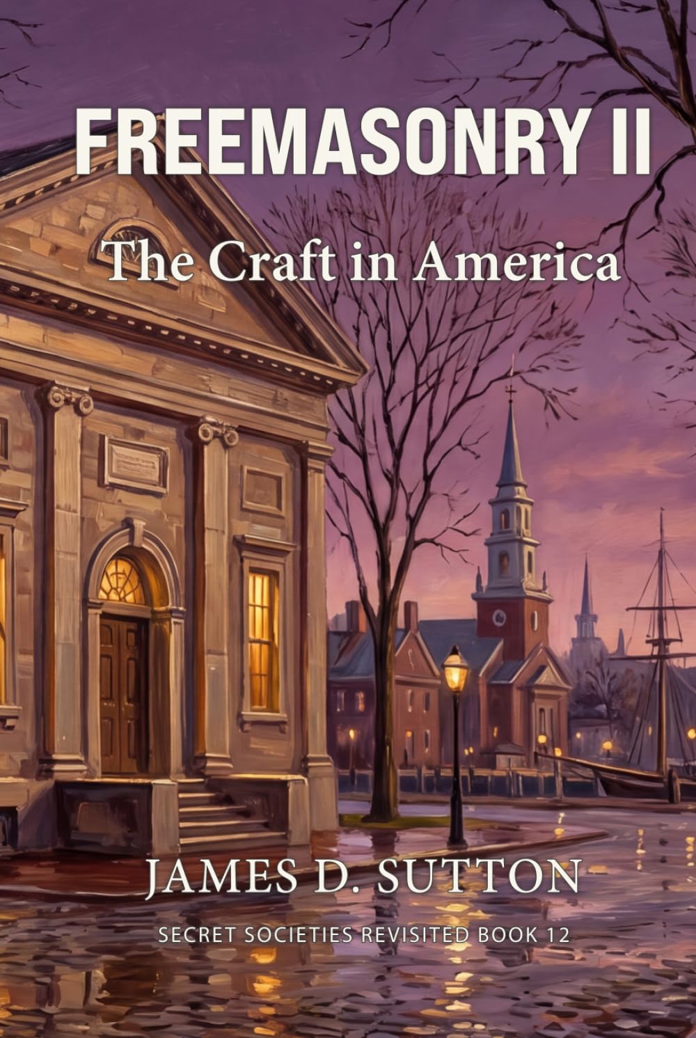 Freemasonry II: The Craft in America (Secret Societies Revisited)