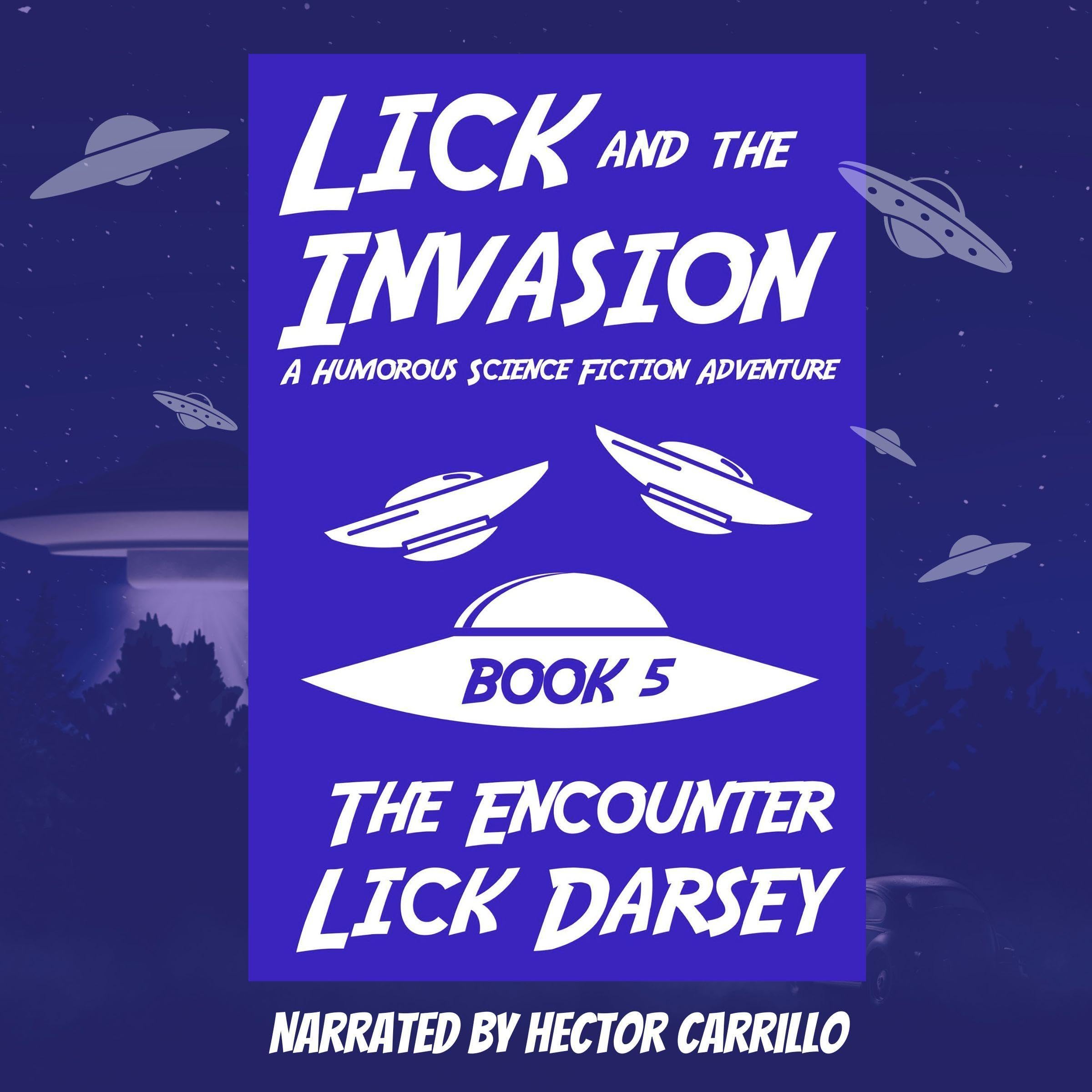 Cover art for Lick and the Invasion: The Encounter (Book 5) (A Humorous Science Fiction Adventure)
