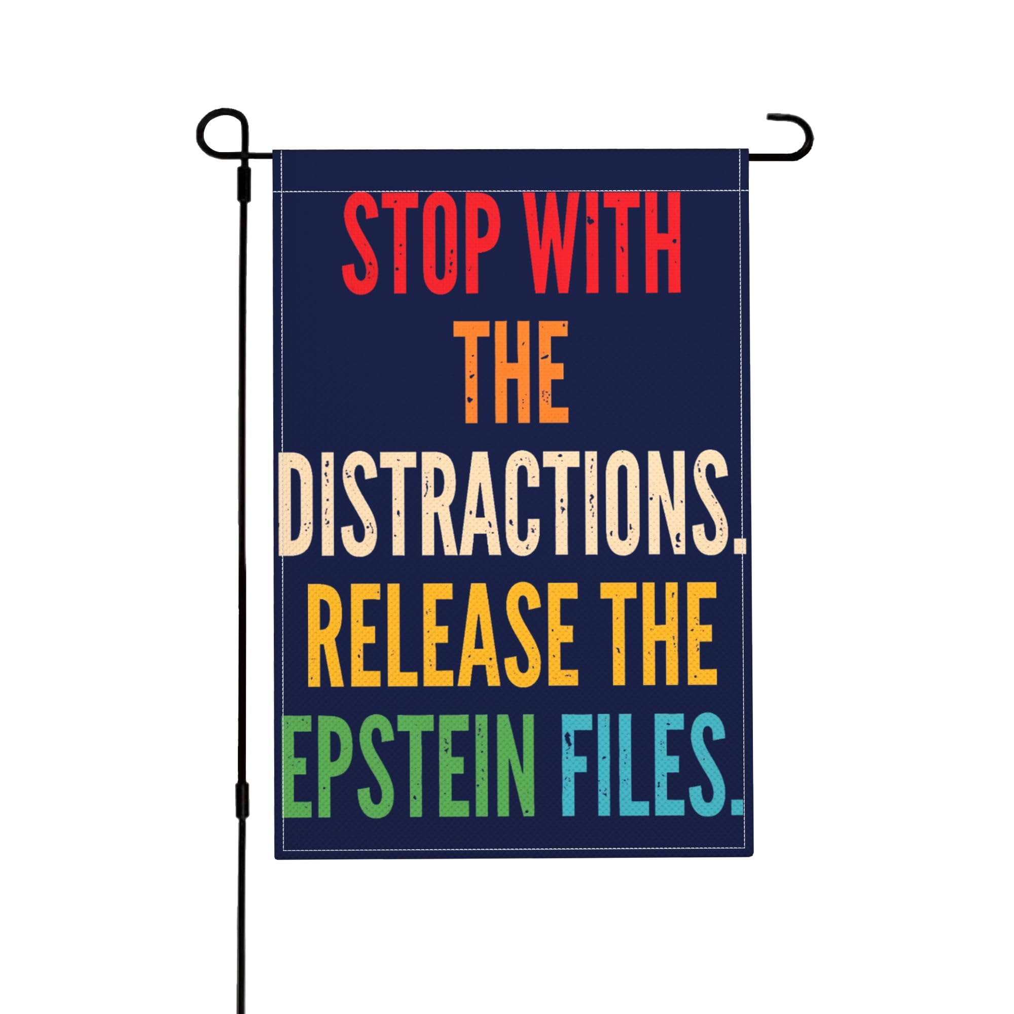 Stop With The Distractions Release The Epstein Files Garden Flag Decorative Flags With Eyelets Yard Flags For Outdoor Events Concerts 30X45cm