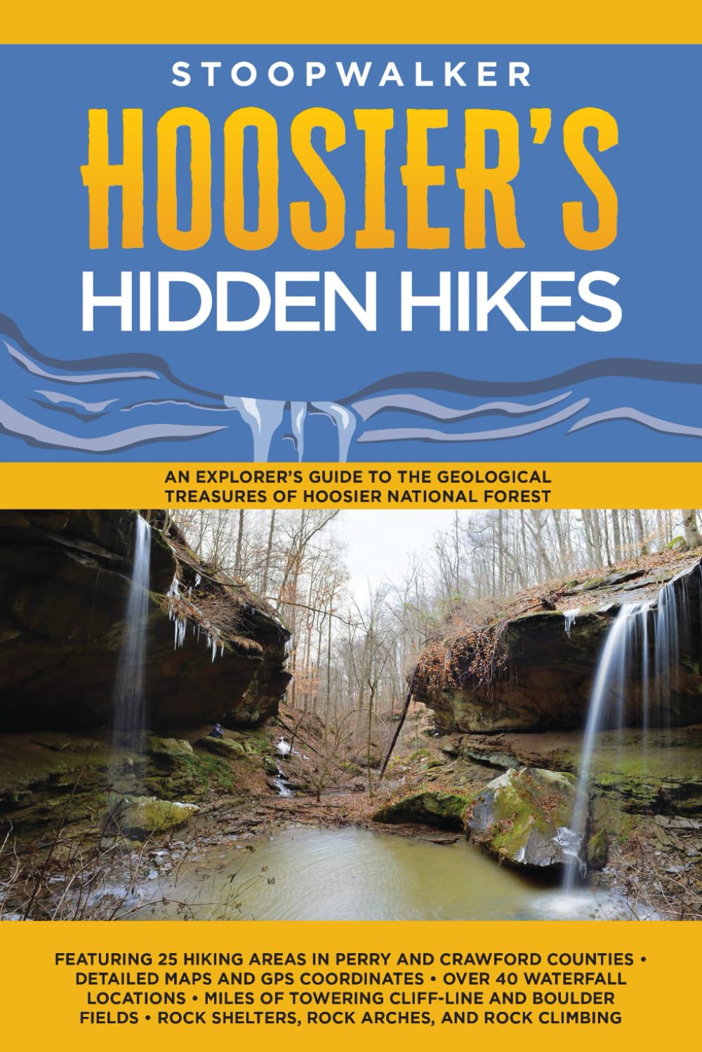 Hoosier's Hidden Hikes An explorer's guide to the geological treasures
