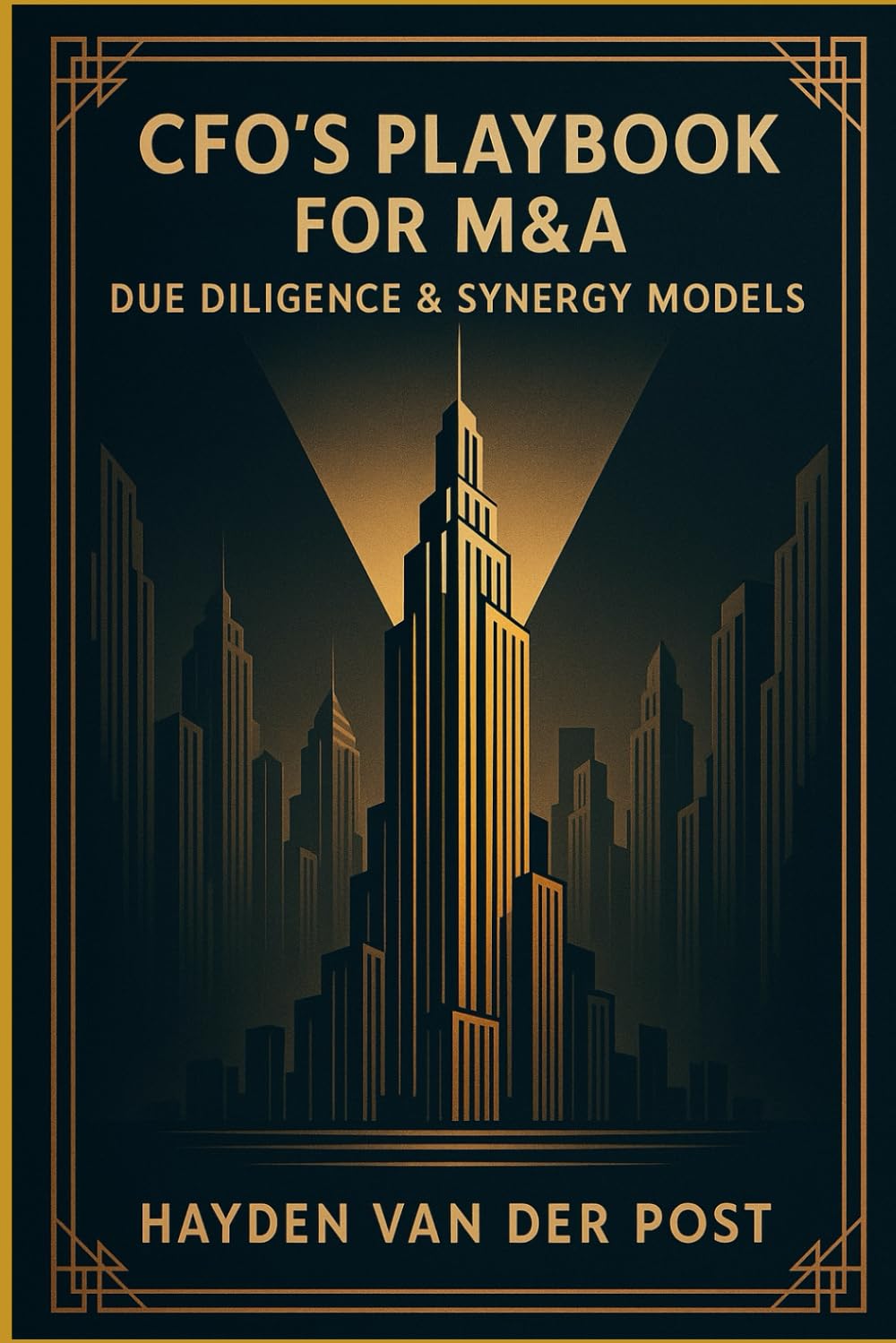 CFO’s Playbook for M&A: Due Diligence & Synergy Models: Strategic Financial Frameworks for Valuation, Integration, and Post-Deal Optimization