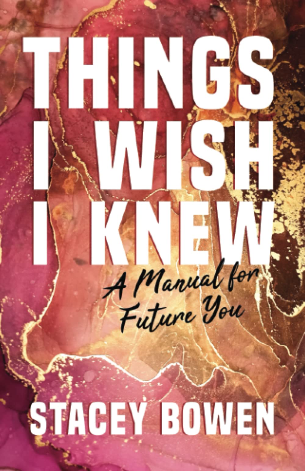 Things I Wish I Knew: A Manual for Future You