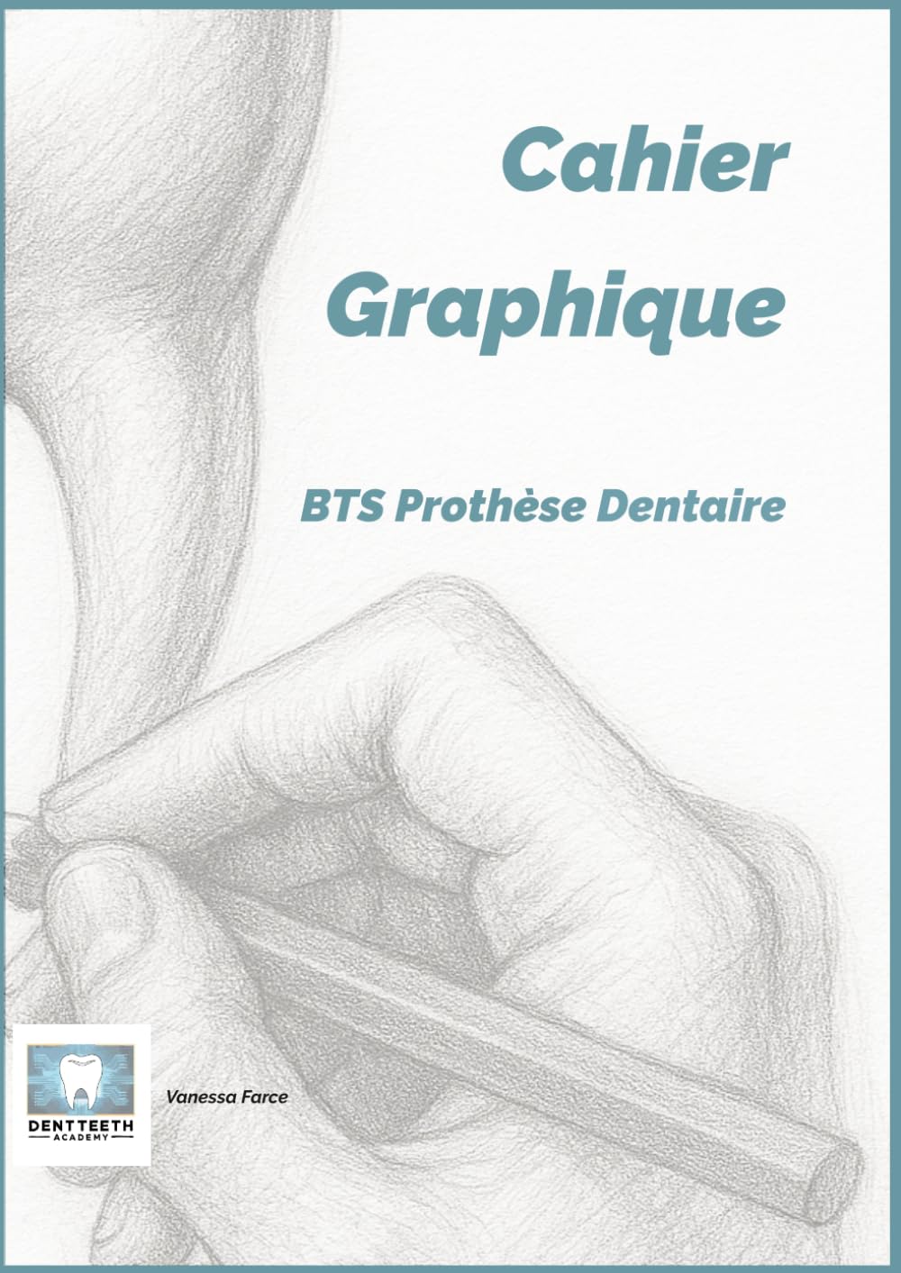 Cahier Graphique BTS Prothèse Dentaire (Pédagogie)