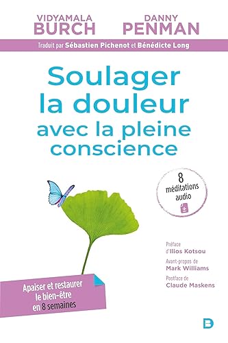 Soulager la douleur avec la pleine conscience: Apaiser et restaurer le bien-être en 8 semaines