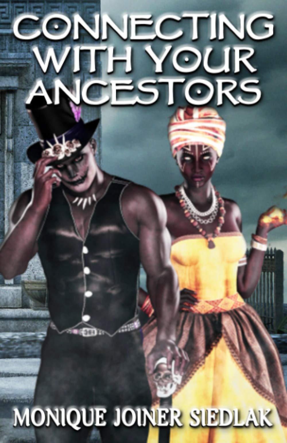 Connecting With Your Ancestors: 8 (African Spirituality Beliefs and Practices)