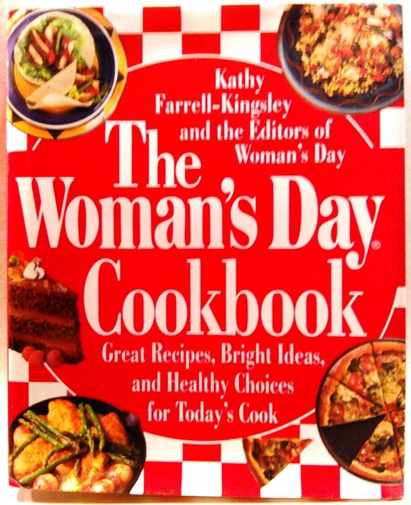 The Woman's Day Cookbook: Great Recipes, Bright Ideas, & Healthy Choices for Today's Cook