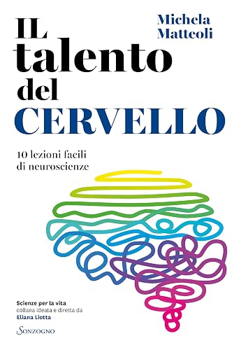 Il talento del cervello. 10 lezioni facili di neuroscienze